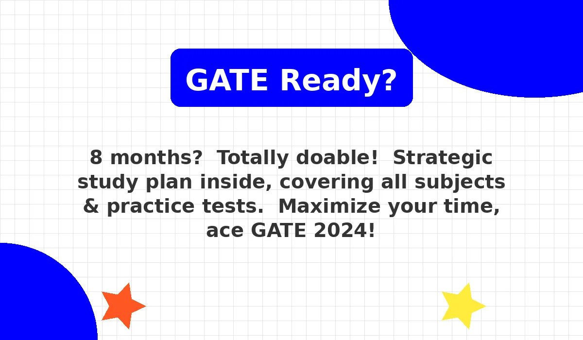 Is 8 Months Enough for GATE Preparation? – Study Plan Included
